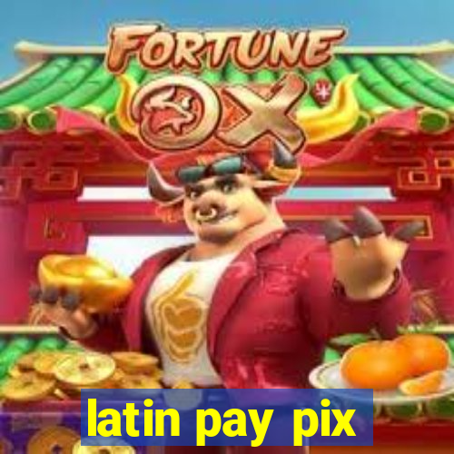 latin pay pix